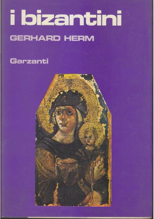 i Bizantini di Gerhard Herm 1985 Garzanti Editore prima edizione